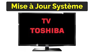 Comment obtenir la dernière mise à jour TV Toshiba