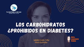 Los carbohidratos ¿Prohibidos en diabetes?