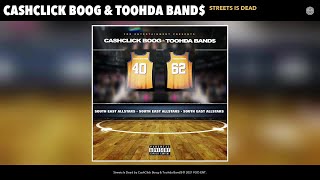 CashClick Boog & Toohda Band$ - Streets Is Dead (Official Audio)