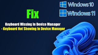 Fix Keyboard Missing In Device Manager / Keyboard Not Showing In Device Manager