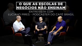 Entrevista com Luciano Pires, podcaster do Café Brasil - O que as Escolas de Negócios Não Ensinam