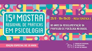 15ª Mostra: Mesa Temática 2 - 60 anos da regulamentação da profissão de Psicóloga no Brasil