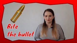 English Idioms | Bite the bullet