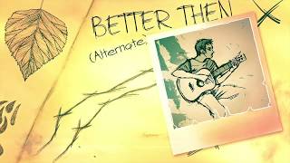 Better Then (Alternate)