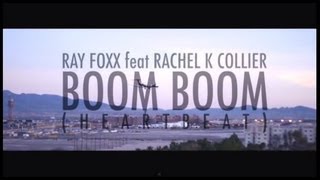 Ray Foxx feat. Rachel K Collier - Boom Boom (Heartbeat) Official Video