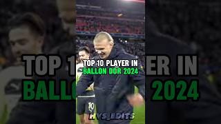 Top 10 Player in Ballon D'OR 2024 🔥🫠