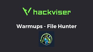 HACKVISER - File Hunter [Warmups]