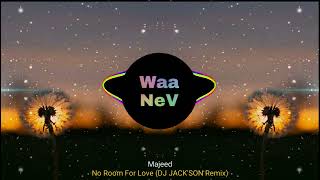 Majeed - No Room For Love (DJ JACK'SON Remix)