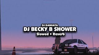 DJ BECKY B SHOWER X ABANG PILIH YANG MANA (Slowed + Reverb)🎧