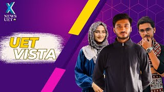 Episode # 7 | UET Vista | Presented by UET XNews