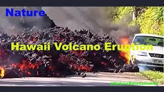 Nature gone wild - Hawaii Volcano Eruption