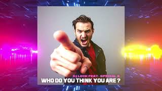 DJ LECK feat. Special K - Who do you think you are ? #hardstyle #frenchcore