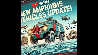 NEW AMPHIBIOUS VEHICLES UPDATE! BTR-80, VCAC Mephisto, & LAV-AD on Water!