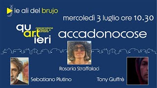 ACCADONOCOSE - RIGENERAZIONE UMANA E URBANA. Con Sebastiano Plutino, Tony Giuffrè e R. Straffalaci.