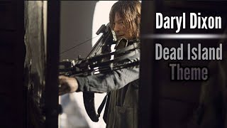 Daryl Dixon || Dead Island Theme