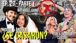 EP. 29 (PARTE 1) ÁNGELA Y NODAL ¿SE CASARON? NATANAEL, NATANAEL CANO OFENDE A LAS MUJERES #yuri