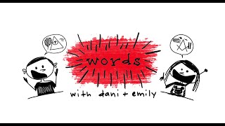 Words #61: Dani's Big C#$% Meets Emily's Psychedelic Workforce