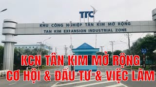 Giới Thiệu Khu Công Nghiệp/Khu Công Nghiệp Tân Kim Mở Rộng/TÂN91 VLOG