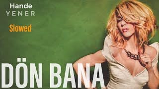 Dön Bana-Hande Yener (Slowed+Reverb)