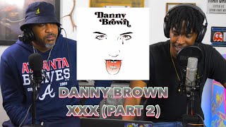 STEPDAD REACTS to Danny Brown  - XXX (Part 2)