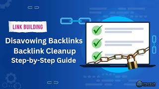 Disavowing Backlinks & Backlink Cleanup Step-by-Step Guide 2024