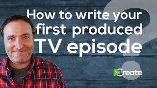 How to Write Your First Produced TV Episode