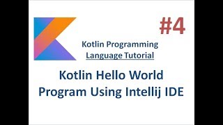 Kotlin Tutorial - 4 -  Hello World Program using Intellij IDE