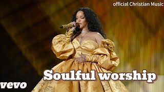 Rihanna - Soulful Worship: Celebrating the Love and Grace of Jesus Through Music