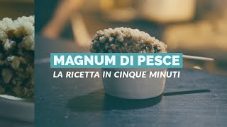 Il magnum di MARE! La ricetta esclusiva dal ristorante Royal Fish