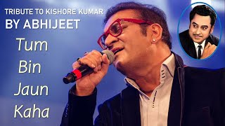 ABHIJEET: TUM BIN JAUN KAHA (TRIBUTE TO KISHORE KUMAR)