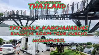 Auswandern Thailand der SKYWALK Kanchanaburi und als SPEZIAL exklusive Führung durch ein WOHNMOBIL