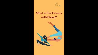 Introducing Fun Fitness with Phung