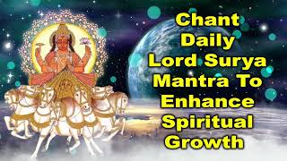 Chant Daily Lord Surya Mantra to Enhance Spiritual Growth