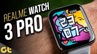 Realme Watch 3 Pro Review: The Best Smartwatch Under Rs. 5,000? | GTR