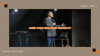 Are You Battle Ready? | Pastor Trent Pope