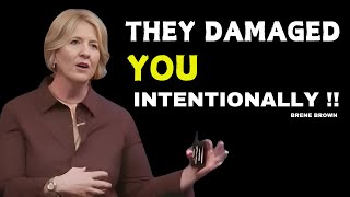 they damaged you intentionally [brene brown ] motivational speech: