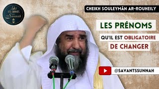 Les Prénoms Qu'il Est Obligatoire De Changer  🚫 - 🎙️ Cheikh Souleymân Ar-Rouheily