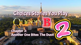 Choices Stories You Play - Queen B Book 2 Cha. 3: Another One Bites The Dust! (West Coast Edition)