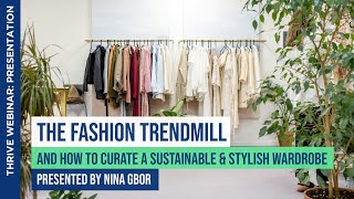 The Fashion TRENDmill & How to curate a sustainable & stylish wardrobe | Nina Gbor | THRIVE Webinar