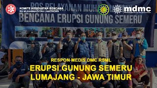 Respon Medis Erupsi Gunung Semeru Lumajang DMC RS Muhammadiyah Lamongan