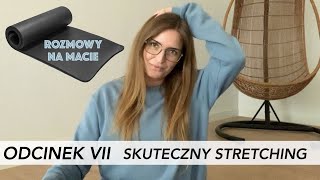 ROZMOWY NA MACIE - PODCAST - ODCINEK VII - SKUTECZNY STRETCHING