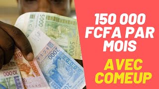 Gagner jusqu'à 150 000 fcfa par mois avec Comeup