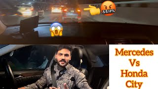 ||Vlog||Mercedes E320 Vs Honda City Randomly Meet Me..😡😱