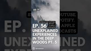 #UNEXPLAINED EXPERIENCES IN THE DEEP #WOODS, EP. 56 on@2ghoulspodcast. #appalachiantrail