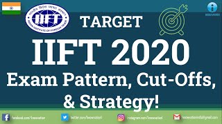 Target IIFT 2020 | Exam Pattern, Cut-offs, Preparation Strategy | VARC, QA, DILR, General Awareness