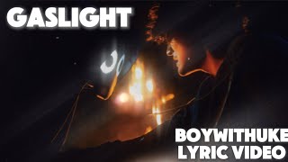 BoyWithUke - Gaslight (Lyric Video)