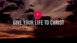 Give Your Life to Christ - First Love Music (CC with Lyrics)