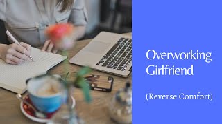 Your Girlfriend is Overworking Herself (Reverse Comfort) | F4A | Audio Roleplay