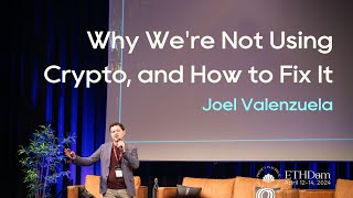 Why We're Not Using Crypto, and How to Fix It | Joel Valenzuela | ETHDam 2024