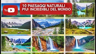 10 Paesaggi Naturali Più Incredibili del Mondo: Viaggio nei Meravigliosi Scenari della Terra